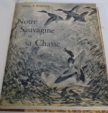 BOMMIER (Docteur R.) - Notre sauvagine et sa 