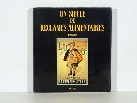 UN SIÈCLE DE RÉCLAMES ALIMENTAIRES par F.Ghozland 